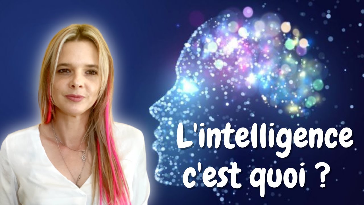 Qu'est ce que l'intelligence ? - Mathilde Espeillac