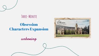 Obsession: Characters - 3-Minute Unboxing