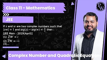 If z andare two complex numbers such that |zw|=1 and (z)- (w)=π/2 then : [JEE Main - 2019(April)]...