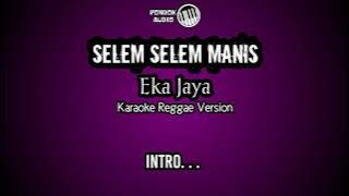 Selem-Selem Manis (Eka Jaya) Karaoke REGGAE Version HQ