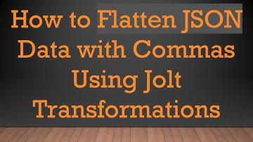 How to Flatten JSON Data with Commas Using Jolt Transformations