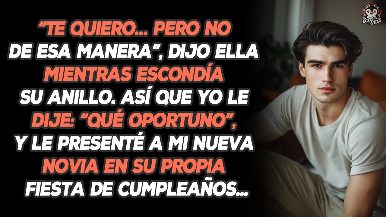 “Te Quiero… Pero No De Esa Manera”, Dijo Ella Mientras Escondía Su Anillo. Así Que Yo Le Dije...