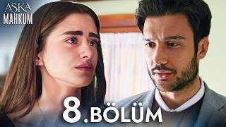 Aşka Mahkum 8.  Bölüm