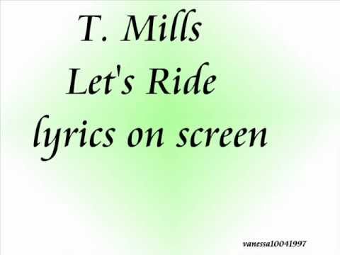 T Mills   Lets Ride  lyrics on screen