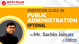 Free Orientation Class on Public Administration Optional for UPSC CSE by Mr. Sachin Jain (IRS)