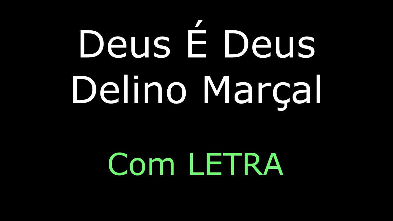 Deus é Deus - Delino Marçal, com Letra - YouTube