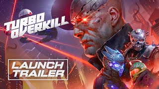 Turbo Overkill | Launch Trailer