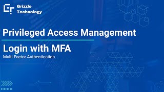 Login MFA in Privileged Access Management | Grizzle Technology