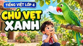 Chú Vẹt Xanh | Tiếng Việt Lớp 4 | Bài Đọc Hay & Bài Giảng Dễ Hiểu