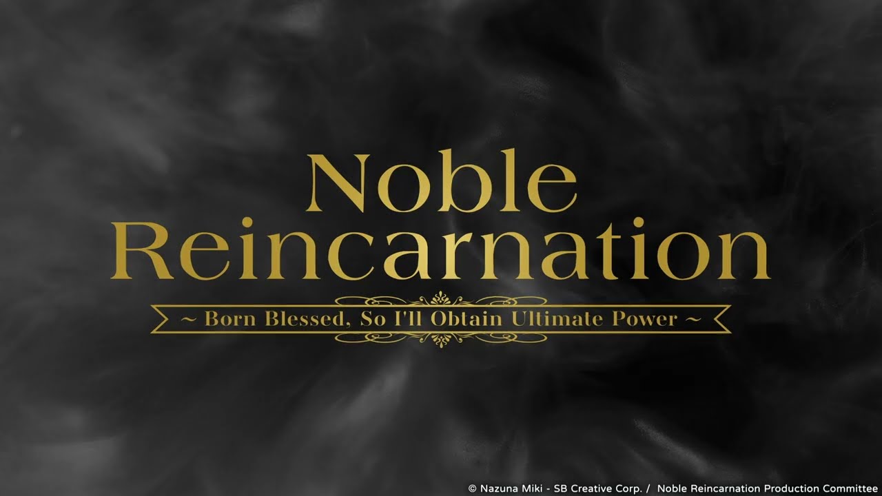 《Noble Reincarnation -Born Blessed, So I’ll Obtain Ultimate Power-》｜PV01｜TROPICS ENTERTAINMENT