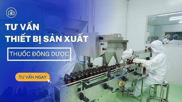 Tư vấn thiết bị sản xuất dây chuyền thuốc đông dược - GMP Groups