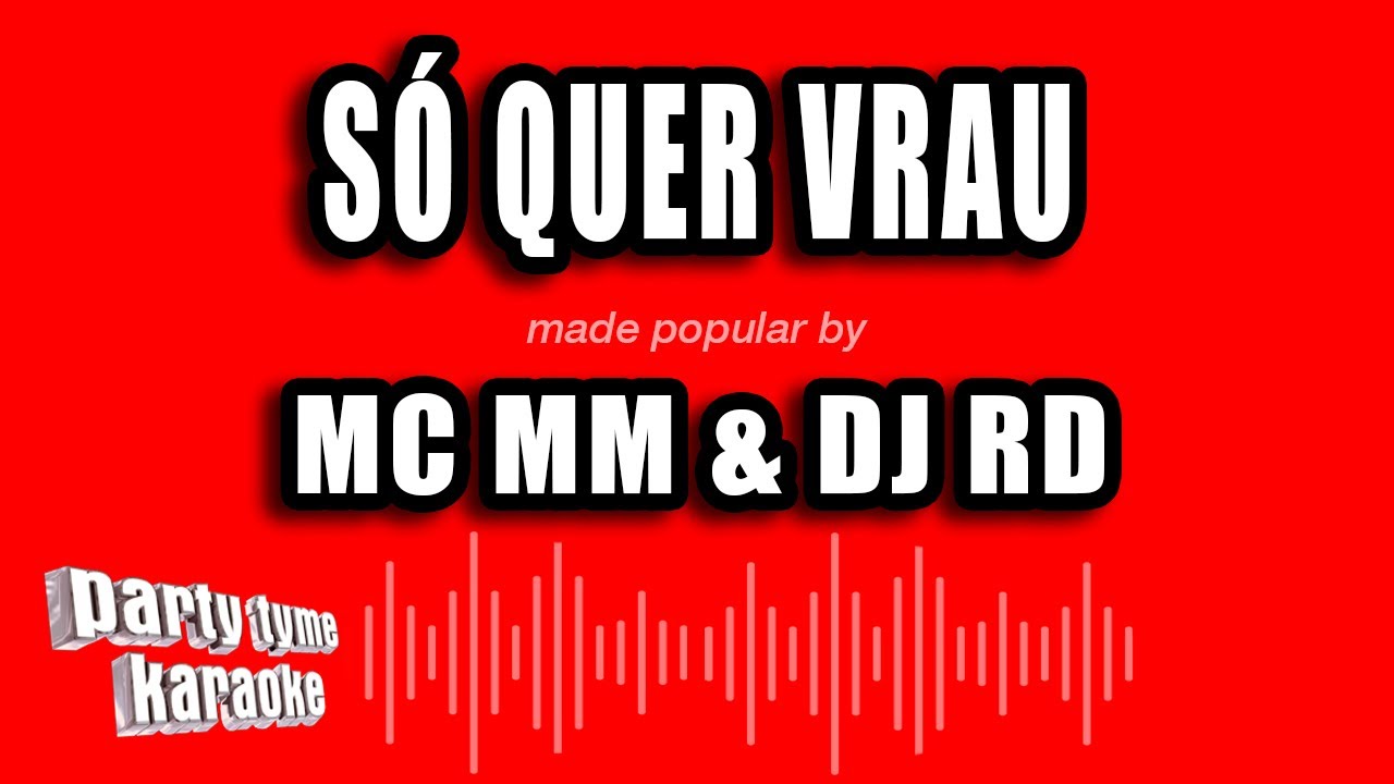 MC MM & DJ RD - Só Quer Vrau (Versão Karaokê)