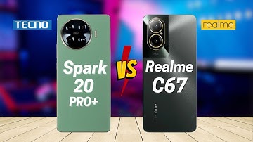 Tecno Spark 20 Pro Plus vs Realme C67 4G