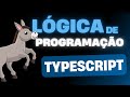 #13/100 - Curso de Lógica de Programação para BURROS (com TypeScript)