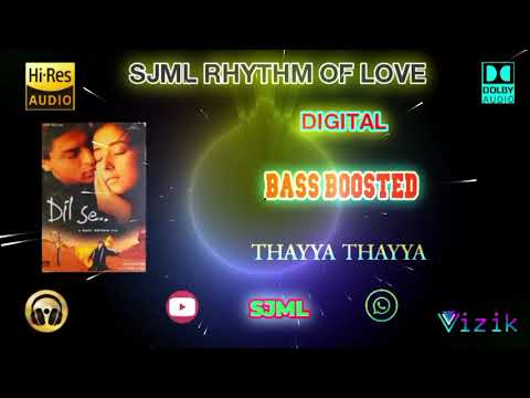 Thayya Thayya - Dil Se - A R Rahman - Bass Boosted - Hi Res Audio Song