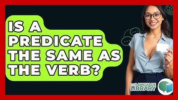Is A Predicate The Same As The Verb? - The Language Library