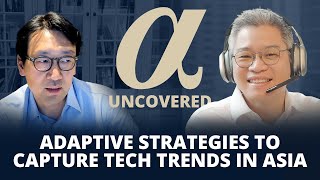 Alpha Uncovered | Alteca Fund: Adaptive Strategies to Capture Tech Trends in Asia