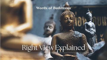 Right View Explained | Buddhist Wisdom to Overcome Suffering & See Clearly (Samyag Drishti)