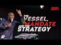 The Vessel, The Mandate And The Strategy  | Apostle Joshua Selman | Household of David
