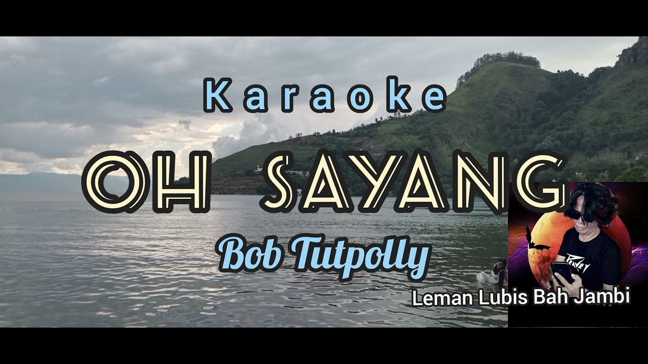KARAOKE OH SAYANG Bob Tutupolly