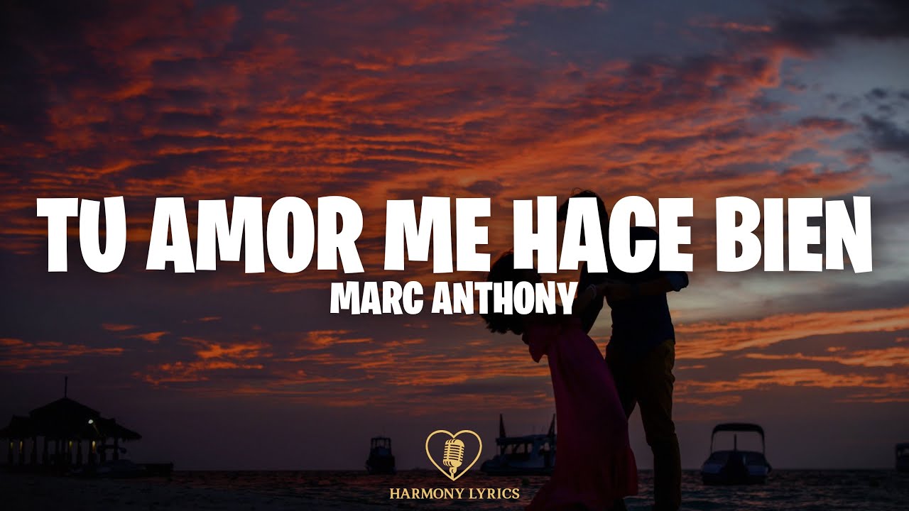 Marc Anthony - Tu Amor Me Hace Bien (Letra)