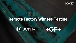 Dornan Engineering & Georg Fischer: Remote Factory Witness Testing