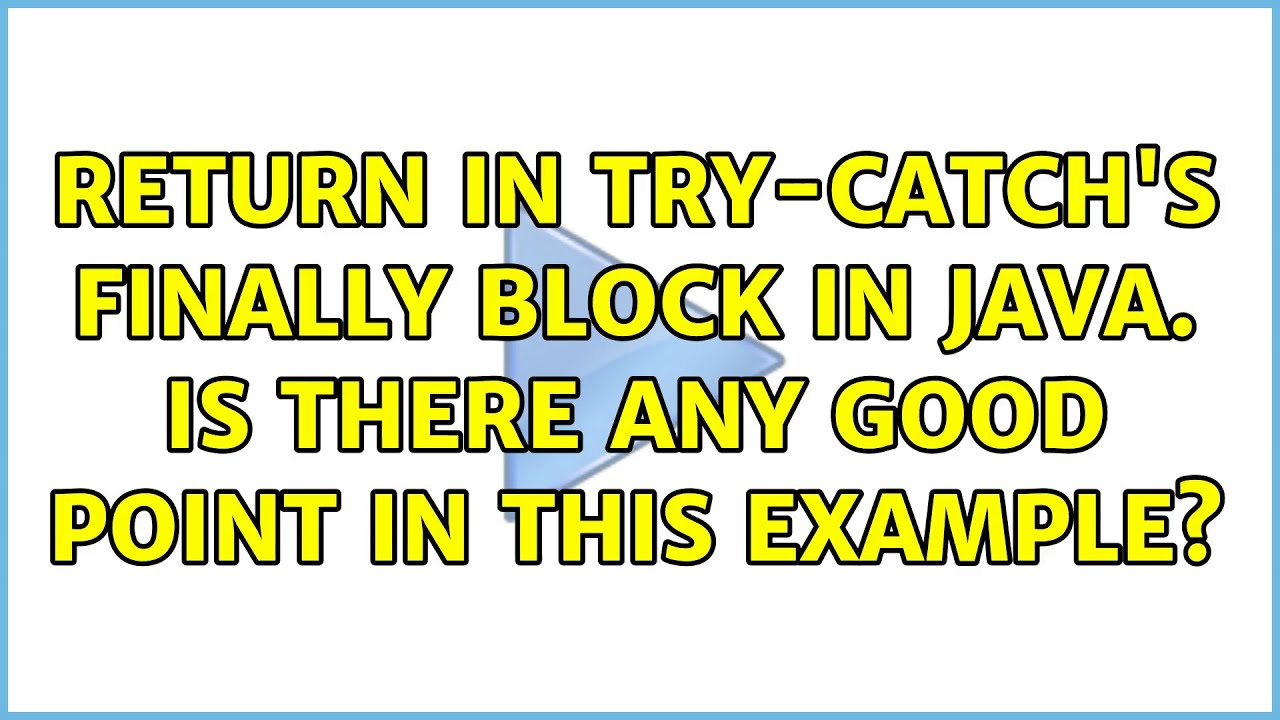 return in try-catch's finally block in java. Is there any good point in ...