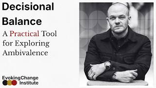 Decisional Balance - A Practical Tool for Exploring Ambivalence in Motivational Interviewing