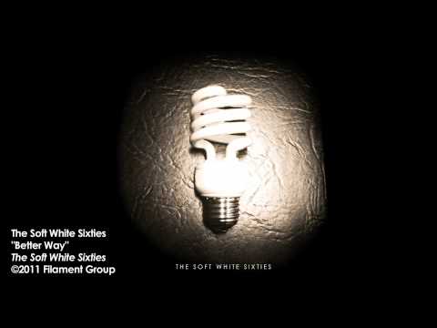 The Soft White Sixties - "Better Way" [Album Track]