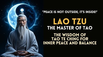 Lao Tzu | The Wisdom of Tao Te Ching for Inner Peace and Balance