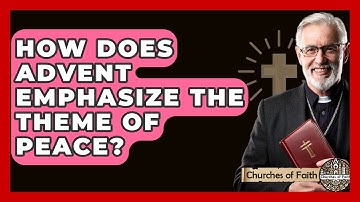 How Does Advent Emphasize The Theme Of Peace? - Churches Of Faith
