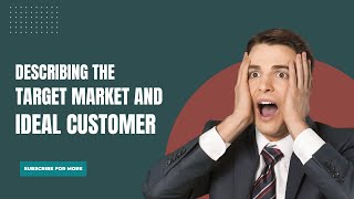 Writing a Business Plan (Lesson 30): Describing the Target Market and Ideal Customer