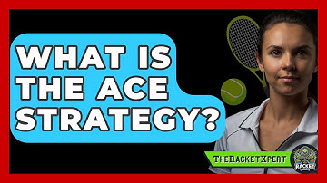 What Is The ACE Strategy? - The Racket Xpert