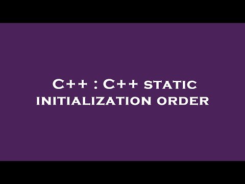 C++ : C++ static initialization order