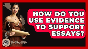 How Do You Use Evidence To Support Essays? - The Prose Path