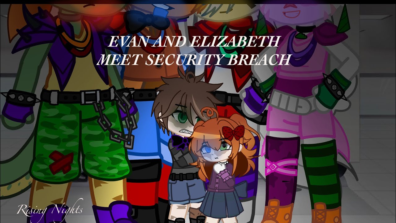 Evan and Elizabeth meet Security Breach |Gacha Club FNAF| (REPOST)
