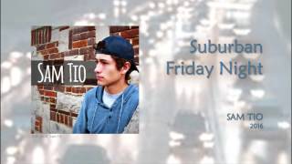 Watch Sam Tio Suburban Friday Night video