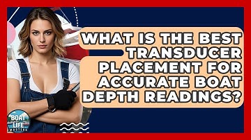 What Is The Best Transducer Placement For Accurate Boat Depth Readings? - Boat Life Masters