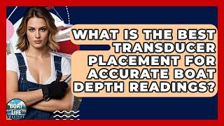 What Is The Best Transducer Placement For Accurate Boat Depth Readings? - Boat Life Masters
