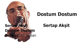 Sertap Akşit - Dostum Dostum