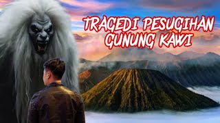 TRAGEDI PESUGIHAN GUNUNG KAWI | KISAH MISTERI