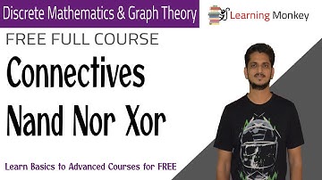 Connectives Nand Nor Xor || Lesson 15 || Discrete Math & Graph Theory || Learning Monkey ||