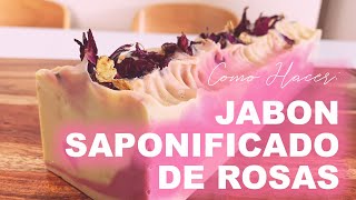 JABON SAPONIFICADO DE ROSA : Como hacer Jabón en Frío