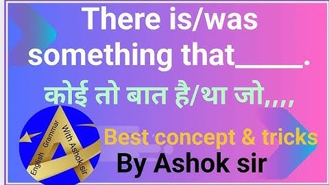 Use of " There is/was something that___" कोई तो बात है जो___/best concept& tricks by Ashok sir