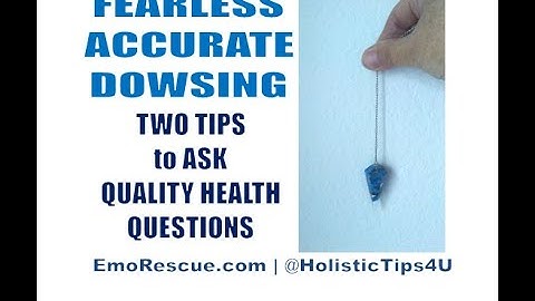 FEARLESS ACCURATE DOWSING: 2 Tips to Ask Quality Questions