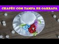 🌸 DIY CHAPEUZINHO COM TAMPA DE GARRAFA PET | PRESILHA | LEMBRANCINHA | MINI HAT