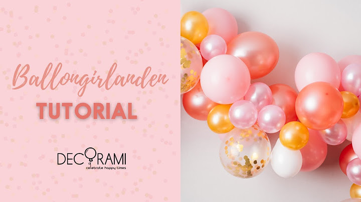 Ballongirlanden Tutorial - die schönste Deko für Deine Party!