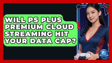 Will PS Plus Premium Cloud Streaming Hit Your Data Cap? - Blue Button Gaming