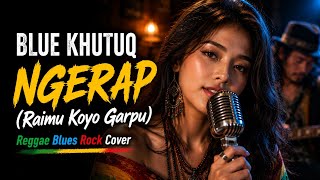 BLUE KHUTUQ - RAPPING | Reggae Blues Rock Cover (The Most Reggae Female Vocal)
