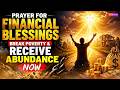 💰 Prayer for Financial Blessings | Break Poverty & Receive Abundance Now